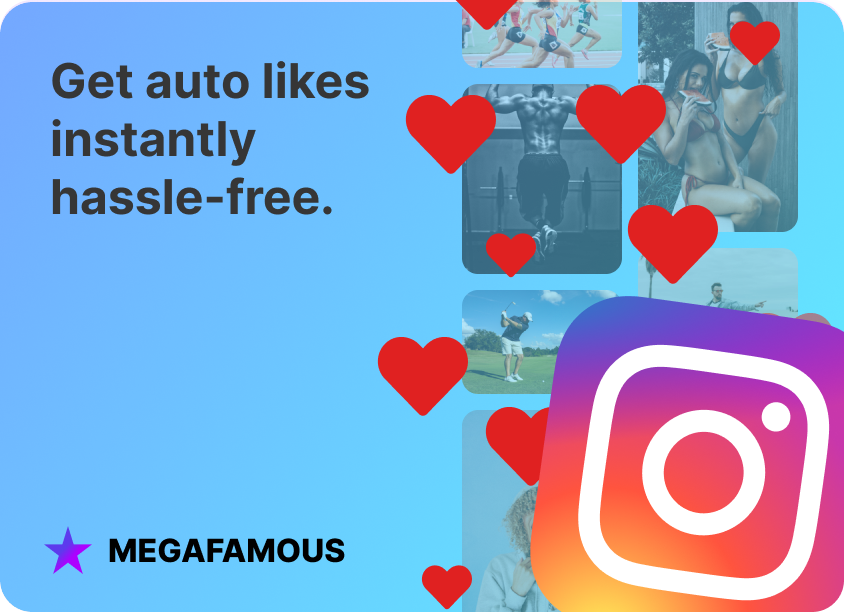Buy Automatic Instagram Likes - $9.99/mo - MegaFamous